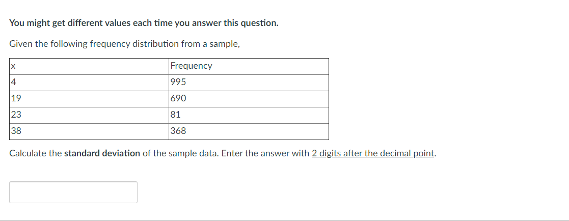 You might get different values each time you