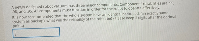 A newly designed robot vacuum has three major