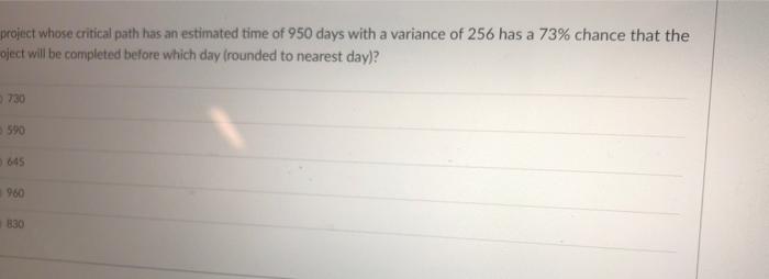 project whose critical path has an estimated time