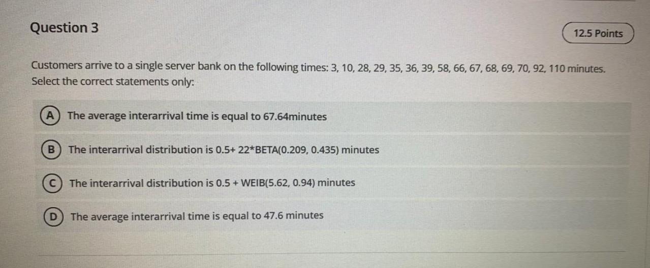 Question 3 12.5 Points Customers arrive to a