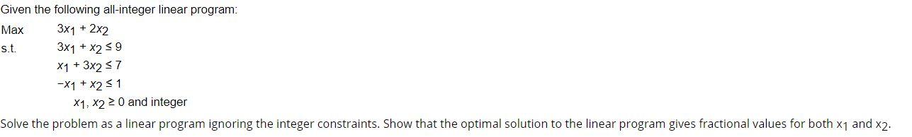 Given the following all-integer linear program: