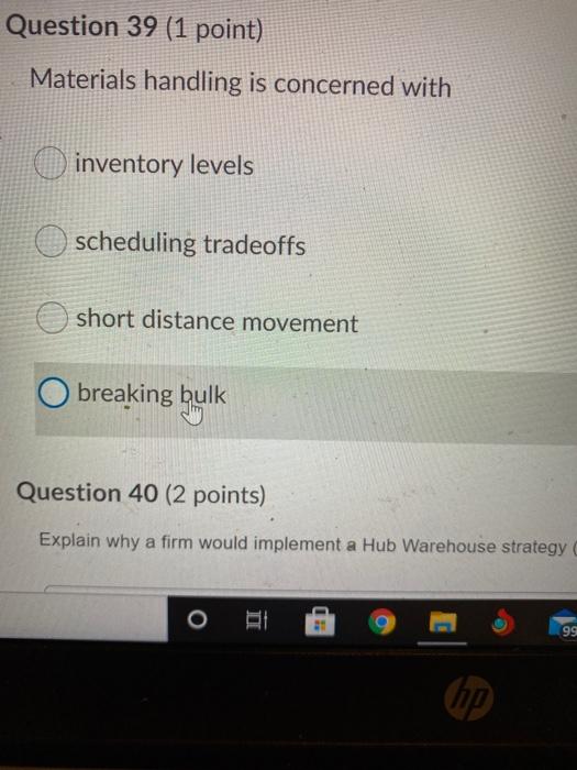 Question 39 (1 point) Materials handling is