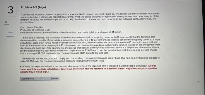 Problem 4-9 (Algo) 3 A builder has located a