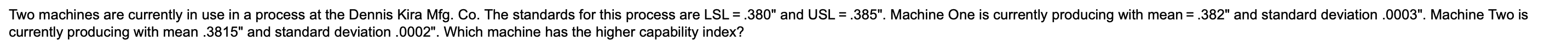 Two machines are currently in use in a process at