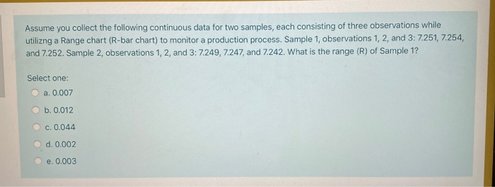 Assume you collect the following continuous data