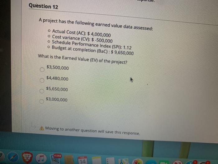 Question 12 A project has the following earned
