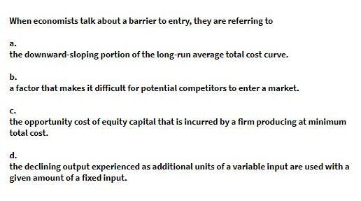 When economists talk about a barrier to entry,