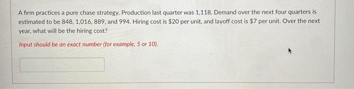 A firm practices a pure chase strategy.