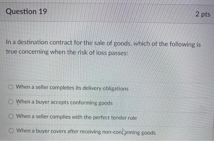 Question 19 2 pts In a destination contract for