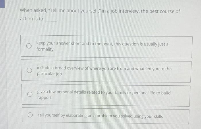 When asked, "Tell me about yourself," in a job