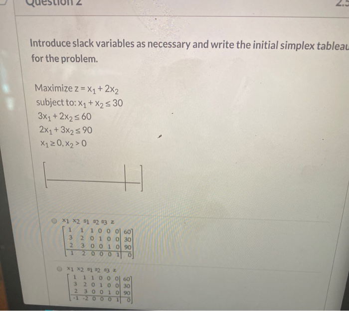 Introduce slack variables as necessary and write