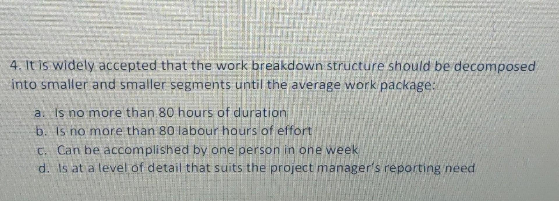 4. It is widely accepted that the work breakdown