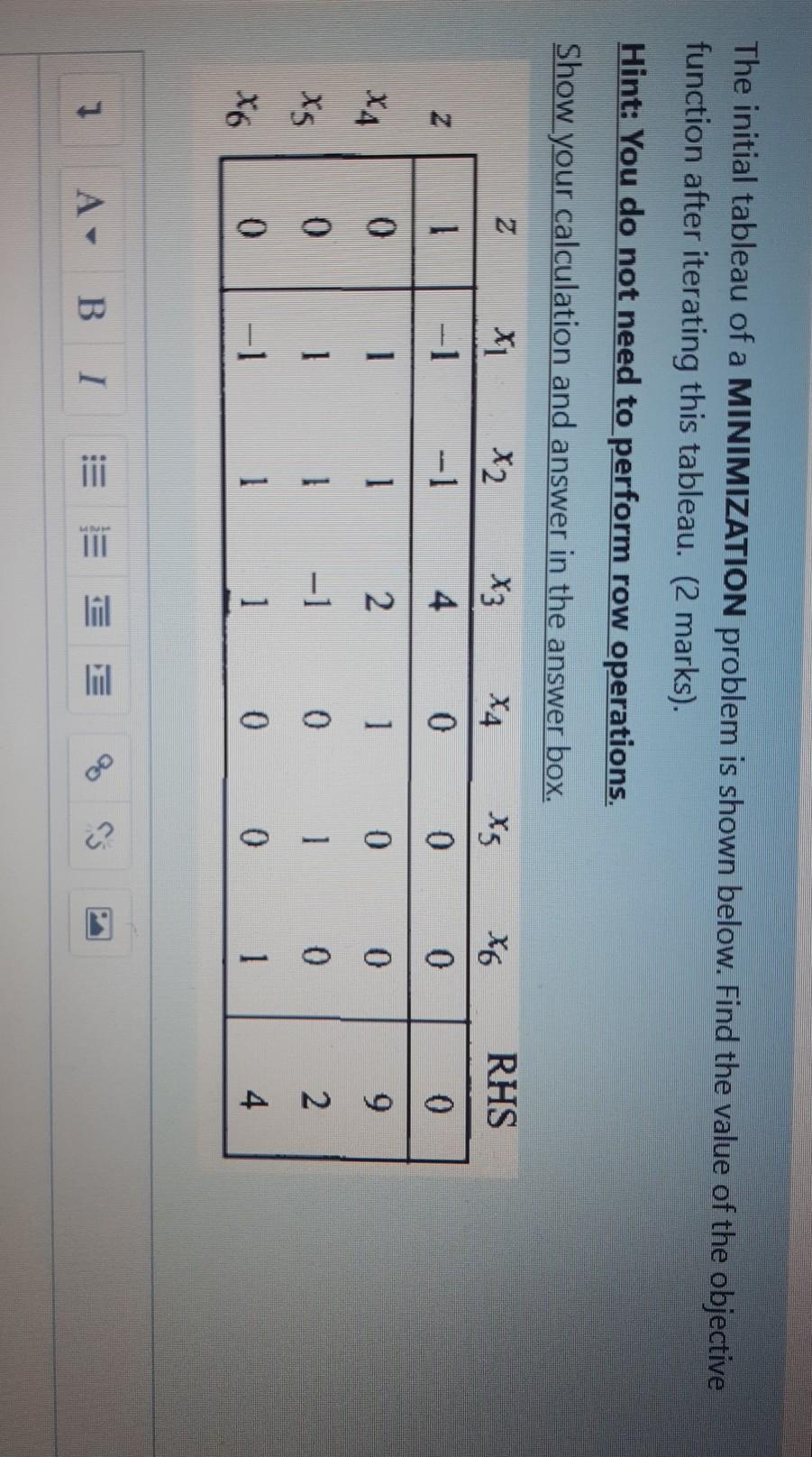 The initial tableau of a MINIMIZATION problem is