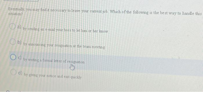 Eventually, you may find it necessary to leave