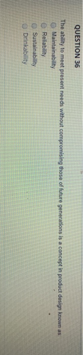 QUESTION 36 The ability to meet present needs