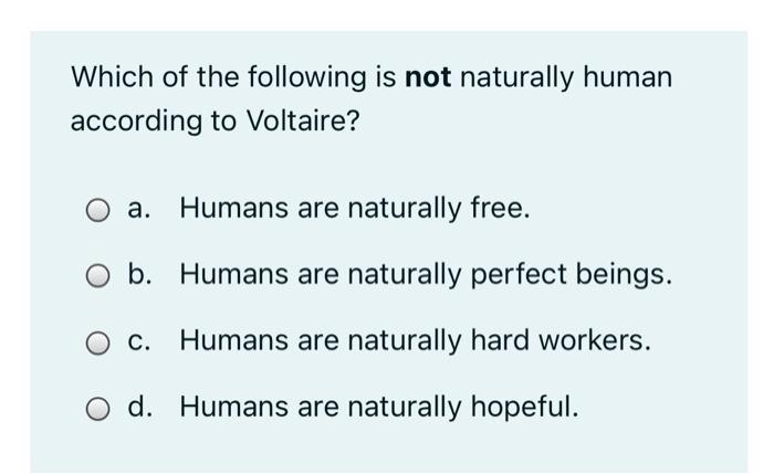 Which of the following is not naturally human