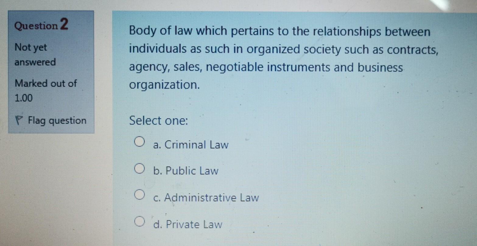 Question 2 Not yet answered Body of law which