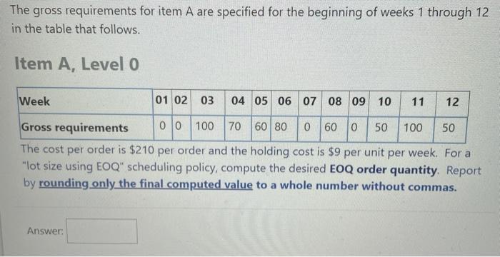 The gross requirements for item A are specified