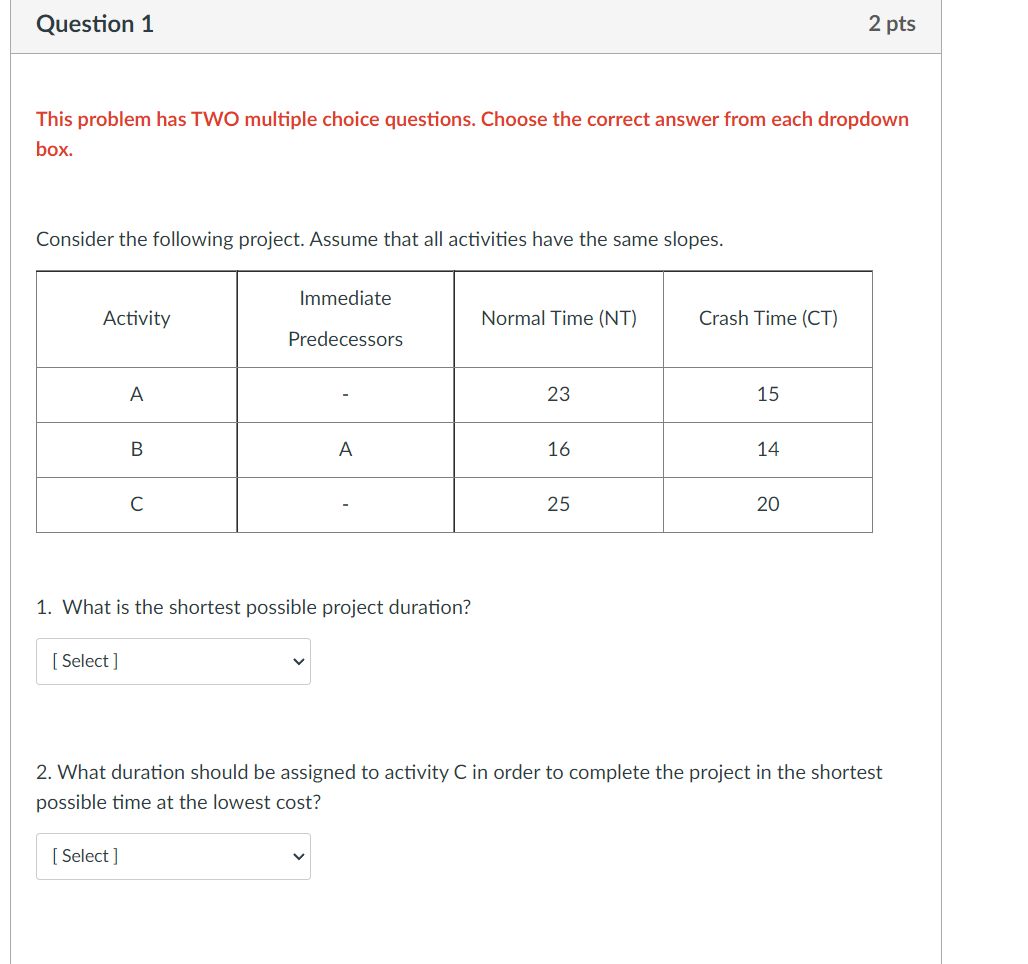Question 1 2 pts This problem has TWO multiple