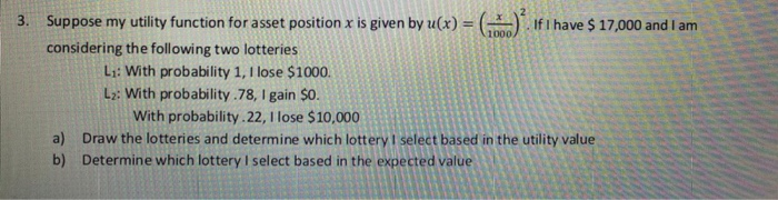 3. Suppose my utility function for asset position
