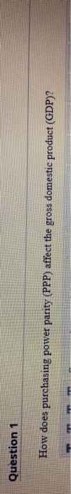 Question 1 How does purchasing power parity (PPP)