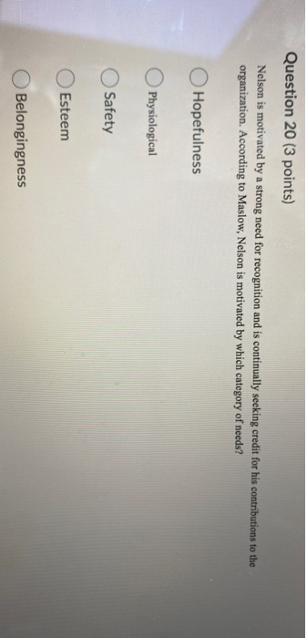 Question 20 (3 points) Nelson is motivated by a