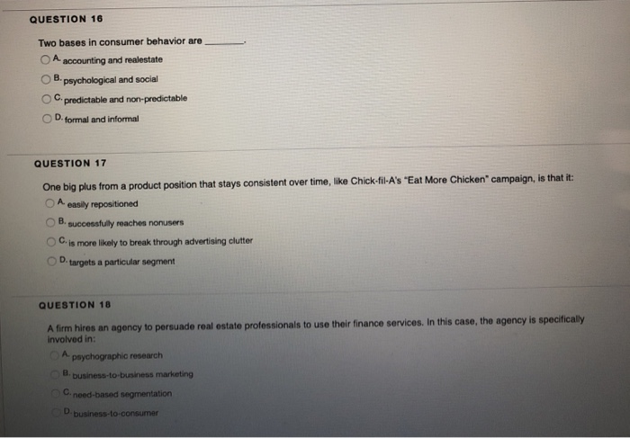 QUESTION 16 Two bases in consumer behavior are A.
