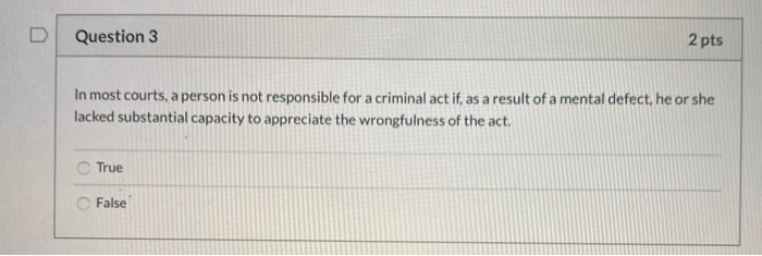 Question 3 2 pts In most courts, a person is not