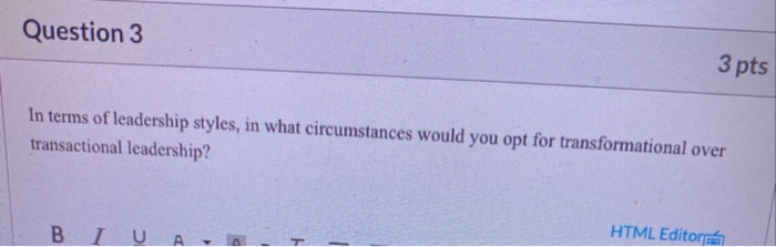 Question 3 3 pts In terms of leadership styles,
