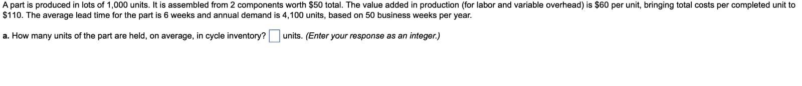 A part is produced in lots of 1,000 units. It is