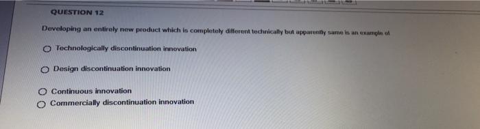 QUESTION 12 Developing an entirely new product