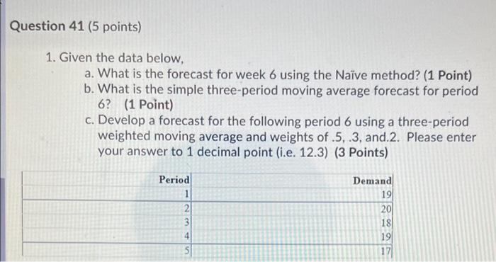 Question 41 (5 points) 1. Given the data below,