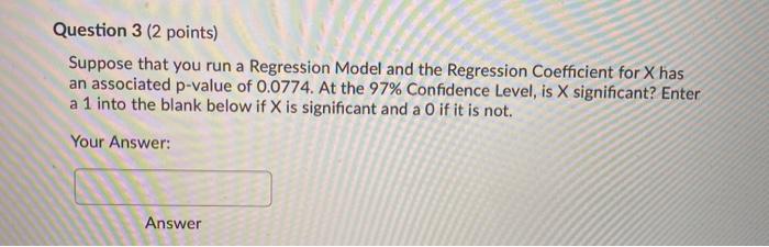 Question 3 (2 points) Suppose that you run a
