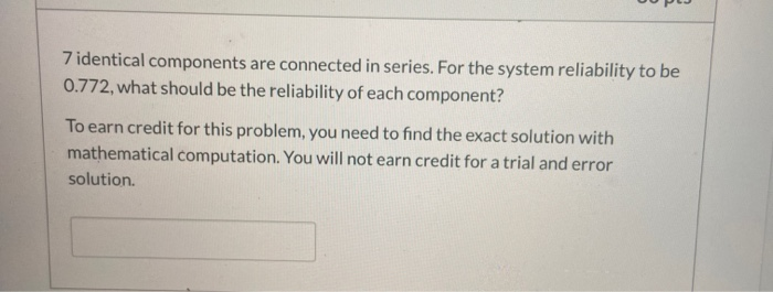 7 identical components are connected in series.