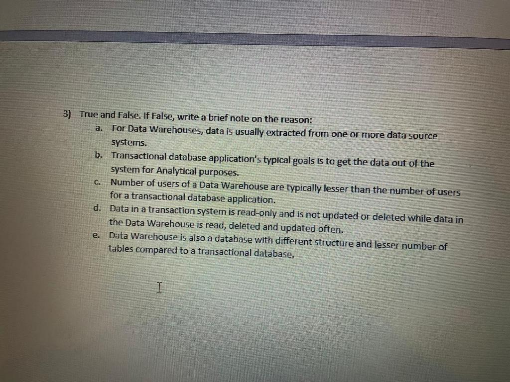 3) True and False. If False, write a brief note