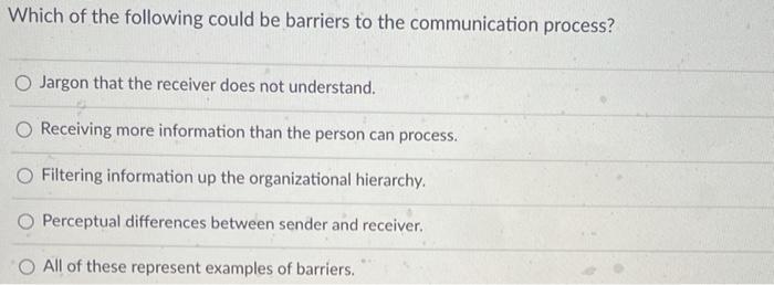Which of the following could be barriers to the