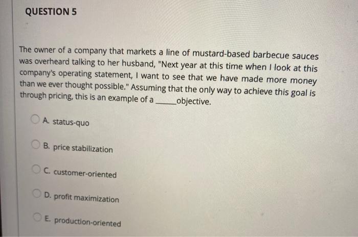 QUESTION 5 The owner of a company that markets a