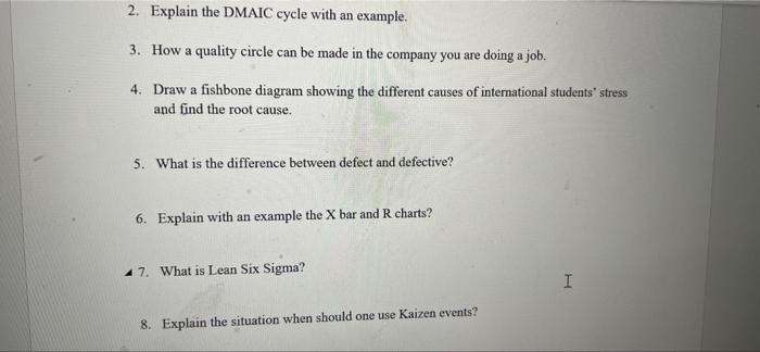 2. Explain the DMAIC cycle with an example. 3.