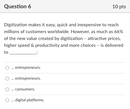 Question 6 10 pts Digitization makes it easy,