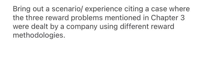 Bring out a scenario/ experience citing a case