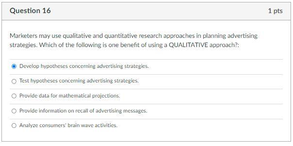 Question 16 1 pts Marketers may use qualitative