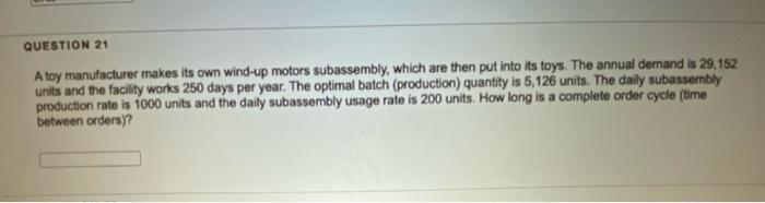 QUESTION 21 A toy manufacturer makes its own