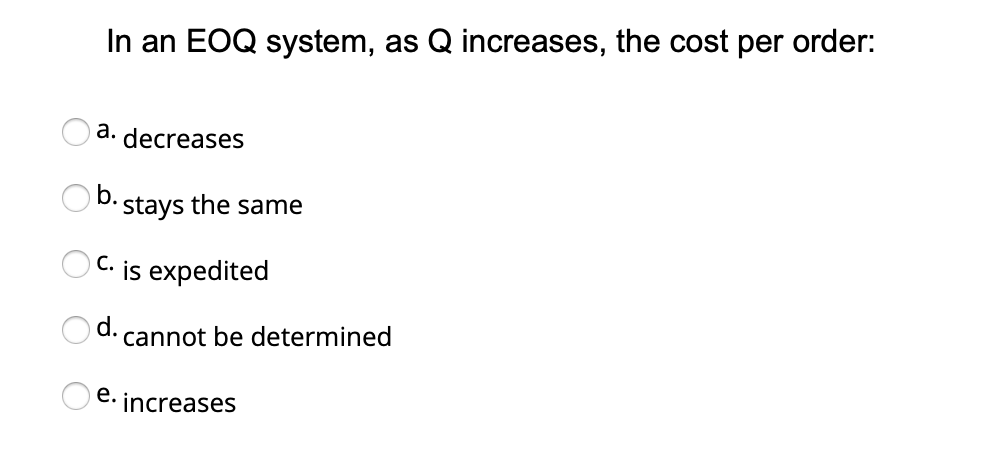 In an EOQ system, as Q increases, the cost per