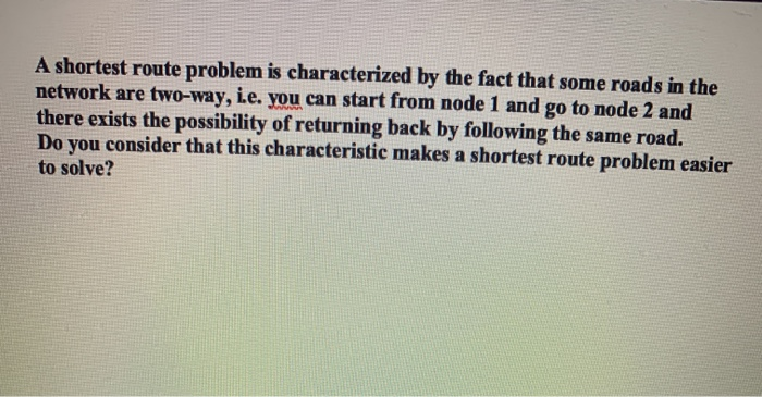 A shortest route problem is characterized by the