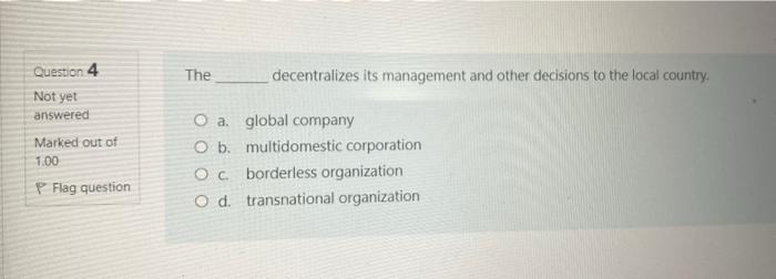 Question 4 The decentralizes its management and