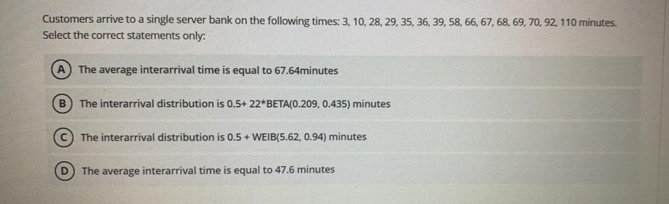 choose the correct options Customers arrive to a