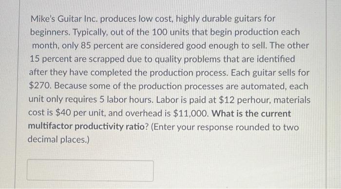 please help Mike's Guitar Inc. produces low cost,