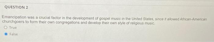 QUESTION 2 Emancipation was a crucial factor in