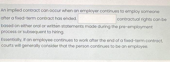 An implied contract can occur when an employer