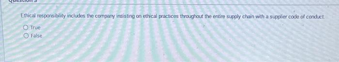 Ethical responsibility includes the compary